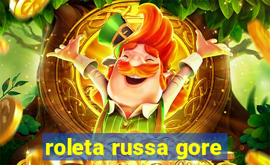 roleta russa gore